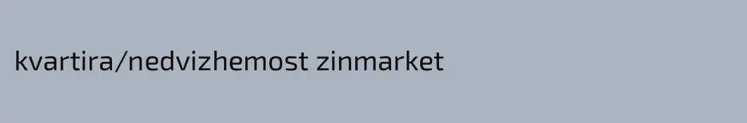 kvartira/nedvizhemost zinmarket